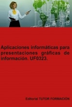 Aplicaciones informáticas para presentaciones gráficas de información. UF0323.