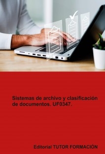 Sistemas de archivo y clasificación de documentos. UF0347