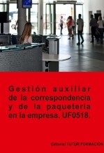 Gestión auxiliar de la correspondencia y paquetería en la empresa. UF0518.