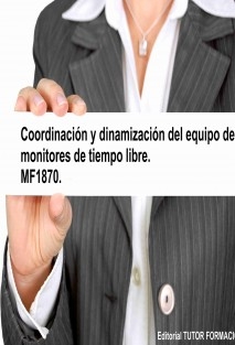 Coordinación y dinamización del equipo de monitores de tiempo libre. MF1870.