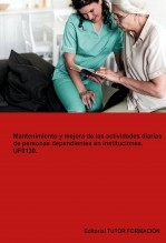 Mantenimiento y mejora de las actividades diarias de personas dependientes en instituciones. UF0130