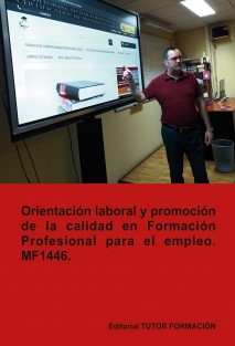 Orientación laboral y promoción de la calidad en la formación profesional para el empleo. MF1446 (Ed. 2019).