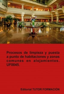 Procesos de limpieza y puesta a punto de habitaciones y zonas comunes en alojamientos. UF0045.