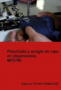 Planchado y arreglo de ropa en alojamientos. MF0708.