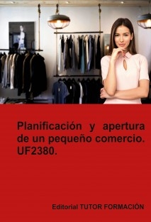 Planificación y apertura de un pequeño comercio. UF2380.