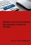 Gestión económica básica del pequeño comercio. UF2381.