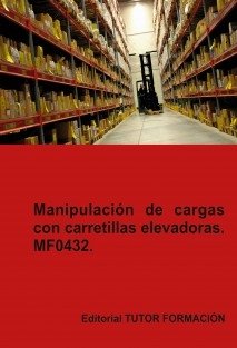 Manipulación de cargas con carretillas elevadoras. MF0432.