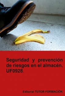 Seguridad y prevención de riesgos en el almacén. UF0928.