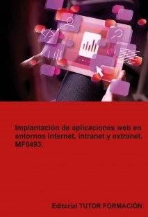 Implantación de aplicaciones web en entornos internet, intranet y extranet. MF0493.