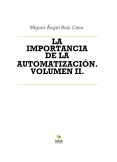 LA IMPORTANCIA DE LA AUTOMATIZACIÓN. VOLUMEN II.