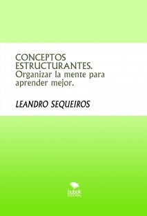 CONCEPTOS ESTRUCTURANTES. Organizar la mente para aprender mejor.