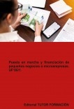 Puesta en marcha y financiación de pequeños negocios o microempresas. UF1821.