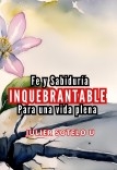 Fe y Sabiduría Inquebrantable para una Vida Plena