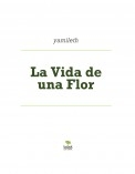 La Vida de una Flor