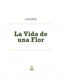 La Vida de una Flor