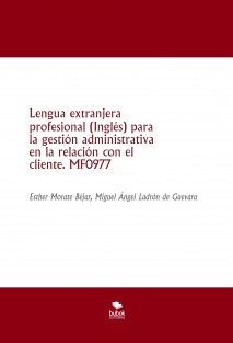 Lengua extranjera profesional (Inglés) para la gestión administrativa en la relación con el cliente. MF0977